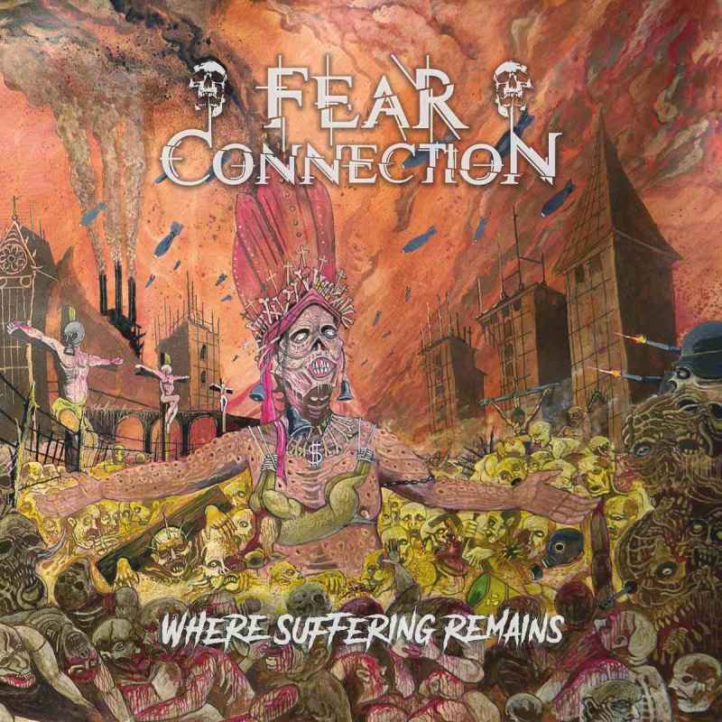FEAR CONNECTION - Where Suffering Remains CD